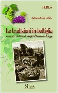 La tradizione in bottiglia. Usanze e costumi di ieri per il benessere di oggi - Perla - copertina