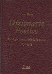 Dizionario poetico. Antologia di tutte le poesie - Licio Gelli - copertina