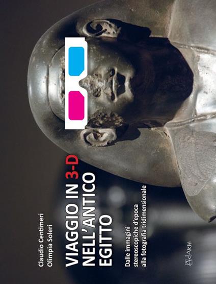 Viaggio in 3-D nell'antico Egitto. Con gadget - Claudio Centimeri,Olimpia Soleri - copertina