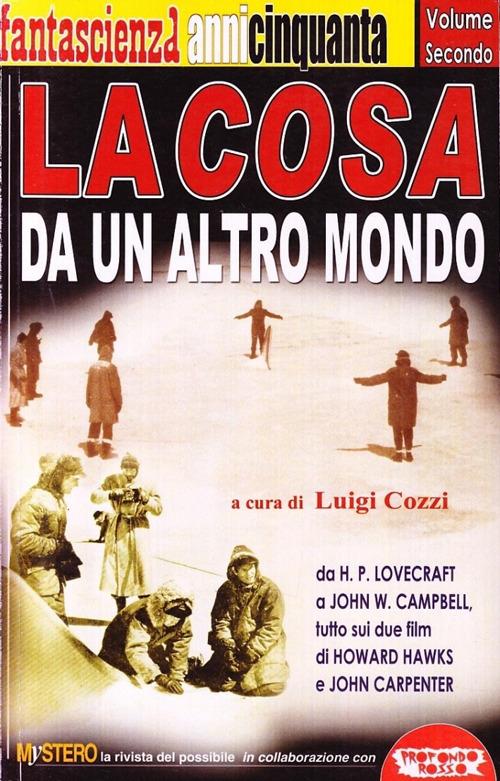 La cosa da un altro mondo. Da H. P. Lovecraft a John W. Campbell, tutto sui due film di Howard Hawks e John Carpenter - copertina