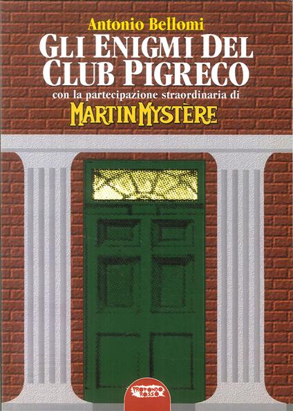 Gli enigmi del club Pigreco. Con la partecipazione straordinaria di Martin Mystère - Antonio Bellomi - copertina