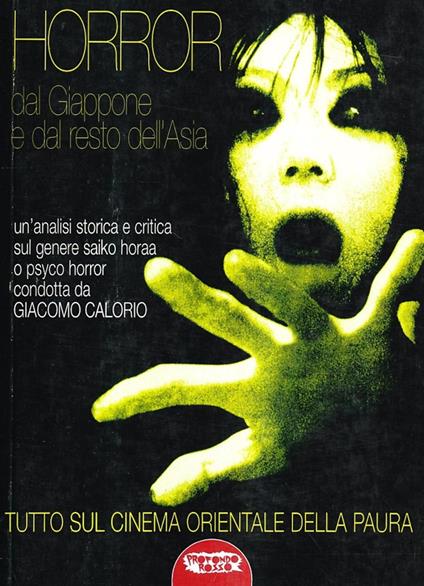Horror dal Giappone e dal resto dell'Asia. Tutto sul cinema orientale della paura - Giacomo Calorio - copertina