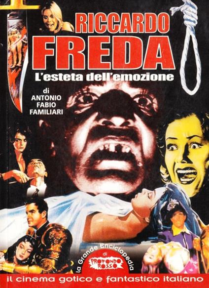 Riccardo Freda: l'esteta dell'emozione - Antonio F. Familiari - copertina