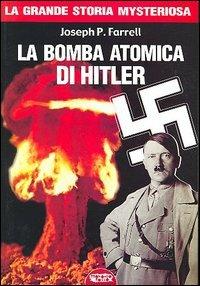 La bomba atomica di Hitler - Joseph P. Farrell - copertina