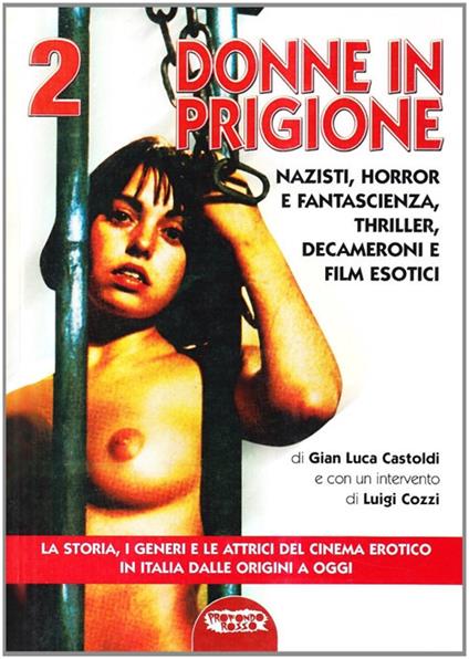 Il cinema erotico italiano dalle origini a oggi. Vol. 2: Donne in prigione - Gian Luca Castoldi - copertina