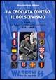 La crociata contro il bolscevismo. Le legioni volontarie europee (1941-1944). Vol. 1 - Massimiliano Afiero - copertina