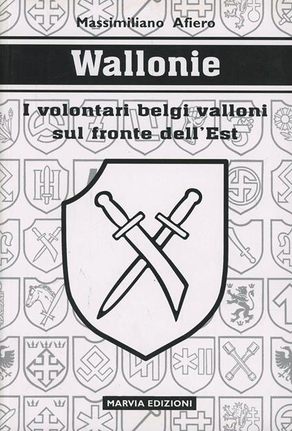 Wallonie. I volontari belgi valloni sul fronte dell'est - Massimiliano Afiero - copertina