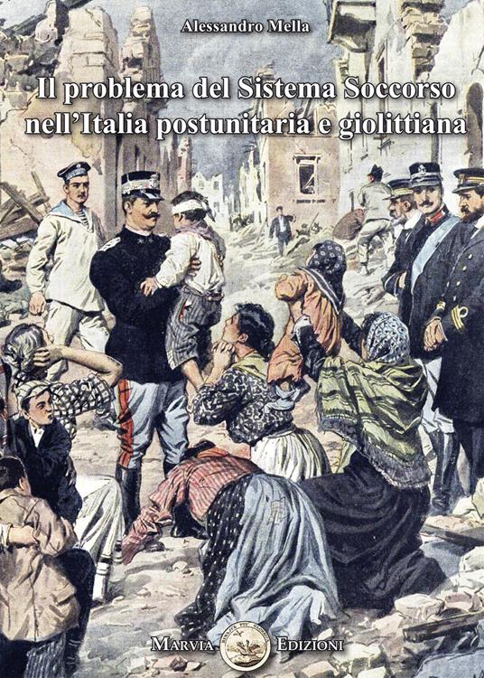 Il problema del sistema soccorso nell'Italia postunitaria e giolittiana - Alessandro Mella - copertina