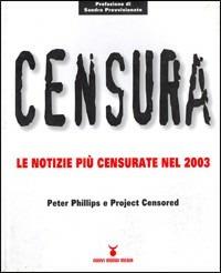 Censura. Le notizie più censurate nel 2003 - Peter Phillips - 2