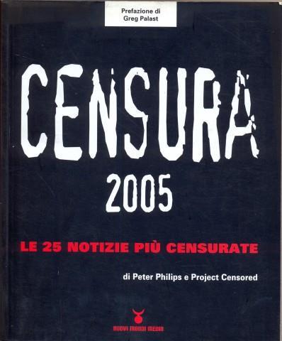 Censura 2005. Le 25 notizie più censurate - Peter Phillips - 2