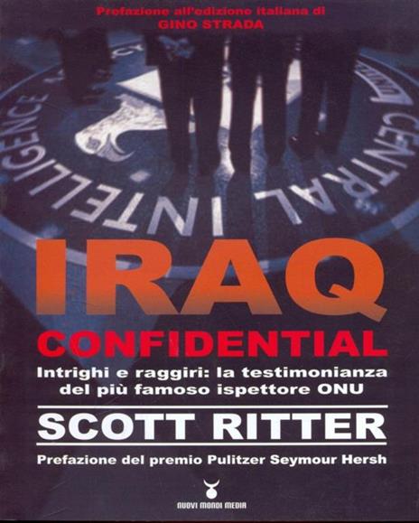 Iraq confidential. Intrighi e raggiri: la testimonianza del più famoso ispettore ONU - Scott Ritter - 6