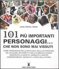 I centouno più importanti personaggi... che non sono mai vissuti - Allan Lazar,Dan Karlan,Jeremy Salter - copertina