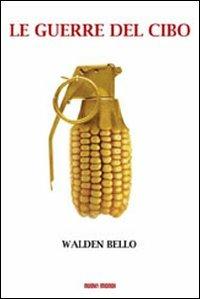 Le guerre del cibo - Walden Bello - copertina