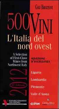 300 vini. L'Italia del nord ovest. Selezione d'eccellenza. Ediz. multilingue - Gigi Brozzoni - copertina