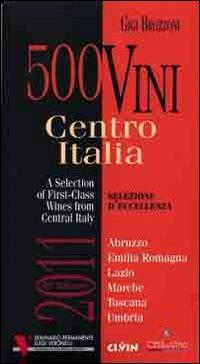 500 vini. Centro Italia 2011. Selezione d'eccellenza. Ediz. multilingue - Gigi Brozzoni - copertina
