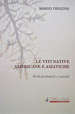 Le viti native americane e asiatiche. Ibridi portinnesti e varietali