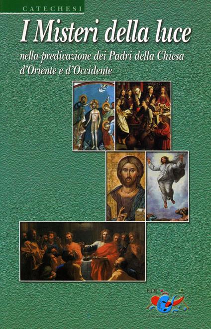 I misteri della luce. Nella predicazione dei Padri della Chiesa d'oriente e d'occidente - Mihai Driga,Guido Bendinelli,Marcello Marin - copertina