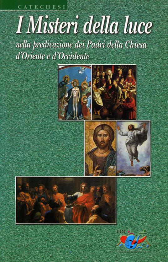 I misteri della luce. Nella predicazione dei Padri della Chiesa d'oriente e d'occidente - Mihai Driga,Guido Bendinelli,Marcello Marin - copertina