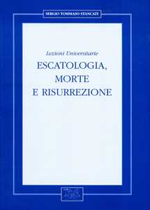 Escatologia, morte e risurrezione. Lezioni universitarie