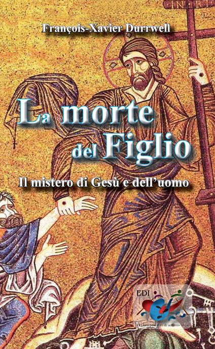 La morte del figlio. Il mistero di Gesù e dell'uomo - François-Xavier Durrwell - copertina