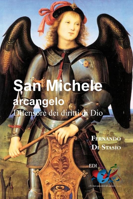 San Michele Arcangelo. Difensore dei diritti di Dio - Fernando Di Stasio - copertina