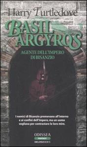 Libro Basil Argyros. Agente dell'Impero di Bisanzio Harry Turtledove