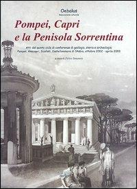 Pompei, Capri e la penisola sorrentina. Atti del 5° ciclo di Conferenze di geologia, storia e archeologia. Pompei, Anacapri, Scafati, Castellammare di Stabia... - copertina