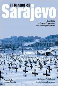 Il tunnel di Sarajevo. Il conflitto in Bosnia-Erzegovina: una guerra psichiatrica? - copertina