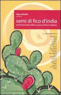 Semi di fico d'India. Venti bracciate nella nuova scrittura italiana - copertina