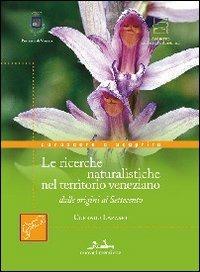 Quattro secoli di storia e ricerche naturalistiche nel territorio veneziano, dalle origini al Settecento - Corrado Lazzari - copertina