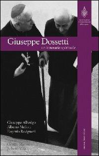 Giuseppe Dossetti. Un itinerario spirituale - Giuseppe Alberigo,Alberto Melloni,Eugenio Ravignani - copertina