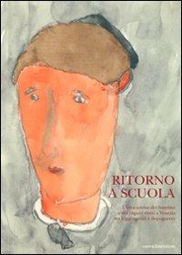 Ritorno a scuola. L'educazione dei bambini e dei ragazzi ebrei a Venezia tra leggi razziali e dopoguerra. Ediz. illustrata - copertina
