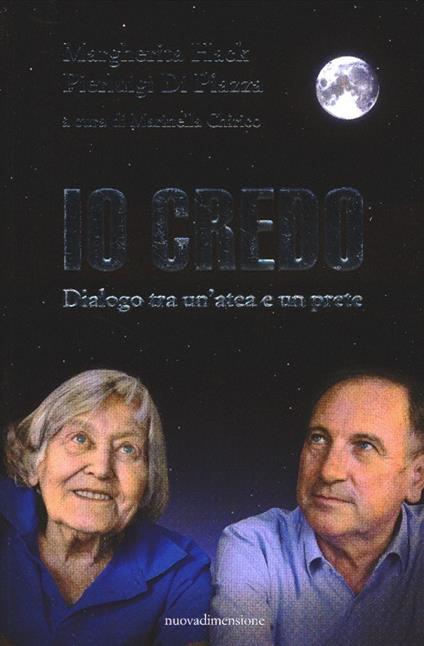 Io credo. Dialogo tra un'atea e un prete - Margherita Hack,Pierluigi Di Piazza - copertina