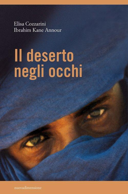 Il deserto negli occhi - Elisa Cozzarini,Ibrahim Kane Annour - copertina