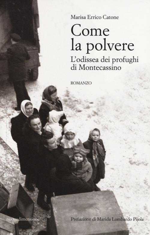 Come la polvere. L'odissea dei profughi di Montecassino - Marisa Errico Catone - copertina
