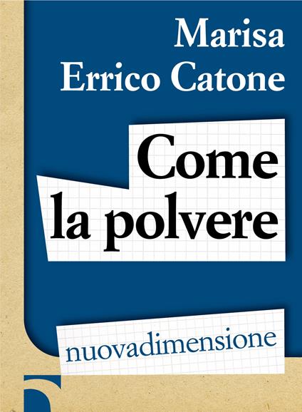 Come la polvere. L'odissea dei profughi di Montecassino - Marisa Errico Catone - ebook
