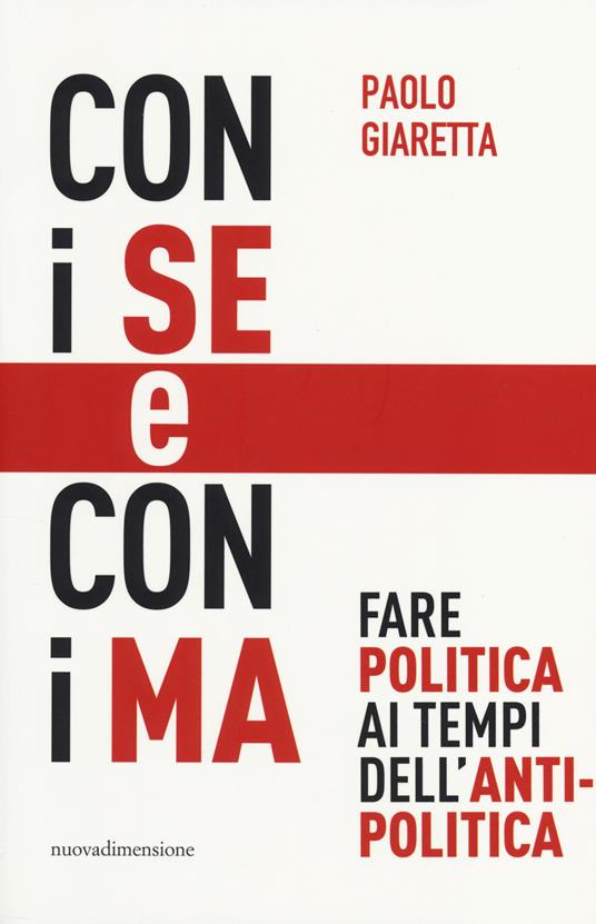 Con i se e con i ma. Fare politica ai tempi dell'antipolitica - Paolo Giaretta - copertina