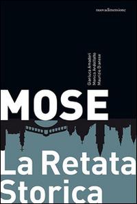 Mose. La retata storica - Monica Andolfatto,Gianluca Amadori,Maurizio Dianese - copertina
