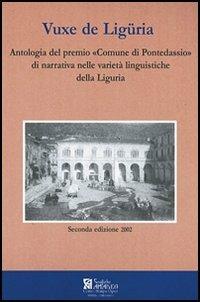 Vuxe de Ligüria. Antologia del premio «Comune di Pontedassio» di narrativa nelle varietà linguistiche della Liguria. Testo ligure - copertina