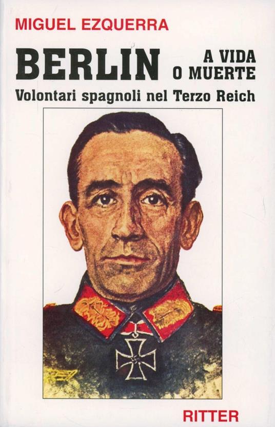 Berlin a vida o muerte. Volontari spagnoli nel Terzo Reich - Miguel Ezquerra Sánchez - copertina