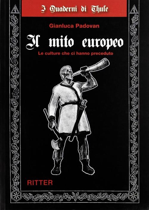 Il mito europeo. Le culture che ci hanno preceduto - Gianluca Padovan - copertina