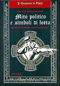 Mito politico e simboli di lotta. Intervista contro-culturale - Luca Leonello Rimbotti,Francesco Boco - copertina