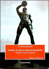 Storia di un altro Ottocento. «Fascisti» ante litteram - Vittorio Bonacci - copertina