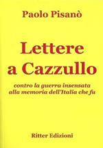 Lettere a Cazzullo. Contro la guerra insensata alla memoria dell'Italia che fu