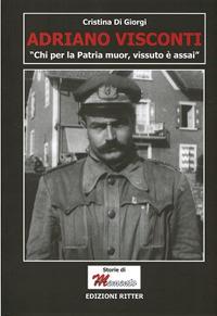 Adriano Visconti. «Chi per la Patria muor, vissuto è assai» - Cristina Di Giorgi - copertina