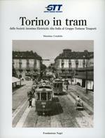 Torino in tram. Dalla Società anonima elettricità alta Italia al Gruppo torinese trasporti