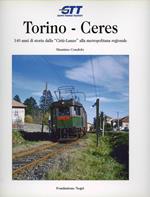 Torino-Ceres. 140 anni di storia dalla Cirié-Lanzo alla metropolitana regionale