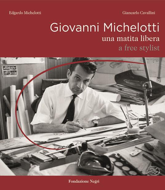 Giovanni Michelotti. Una matita libera-A free stylist - Edgardo Michelotti,Giancarlo Cavallini - copertina