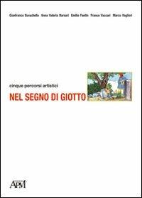 Nel segno di Giotto. Cinque percorsi artistici - copertina