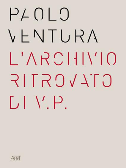 Paolo Ventura. L'archivio ritrovato di V.P. Ediz. italiana e inglese - copertina